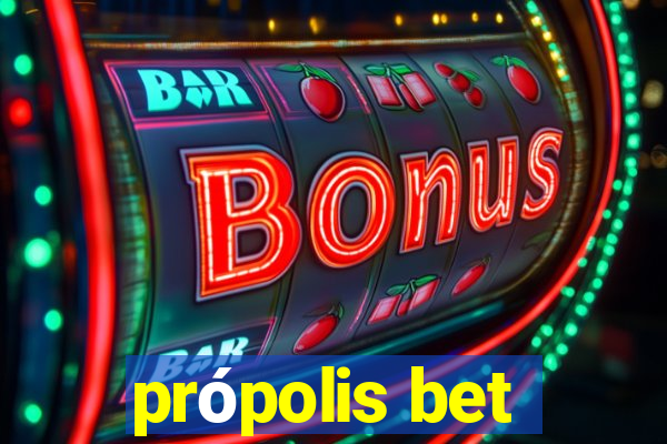 própolis bet